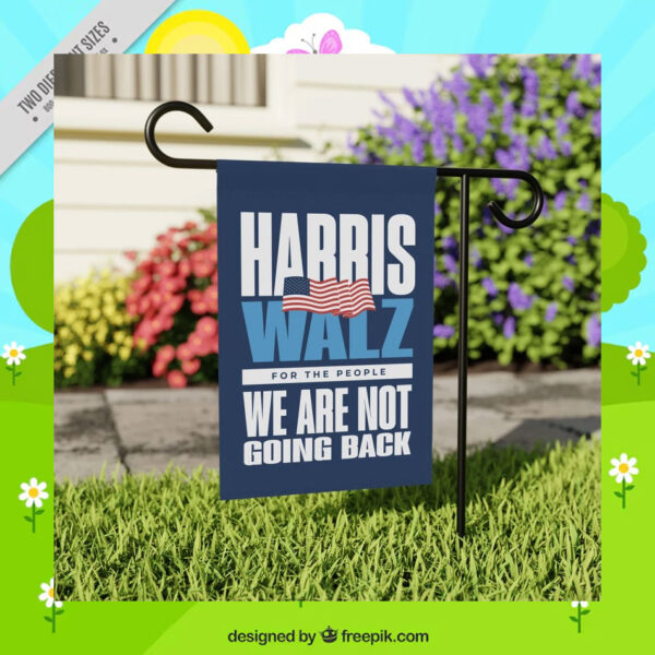 Harris Walz For The People We Are Not Going Back Flags