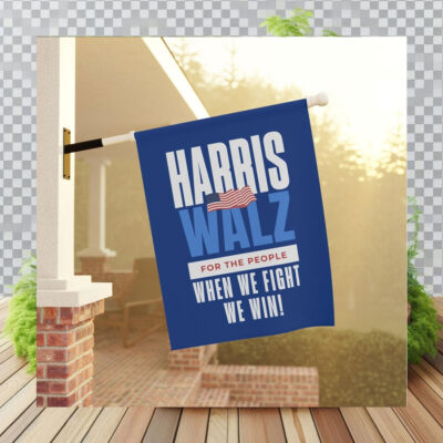 Harris Walz For The People When We Fight We Win! Flag