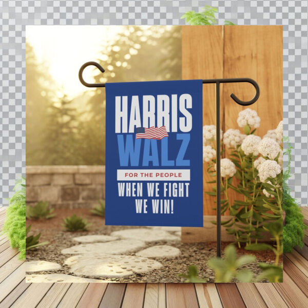 Harris Walz For The People When We Fight We Win! Flag