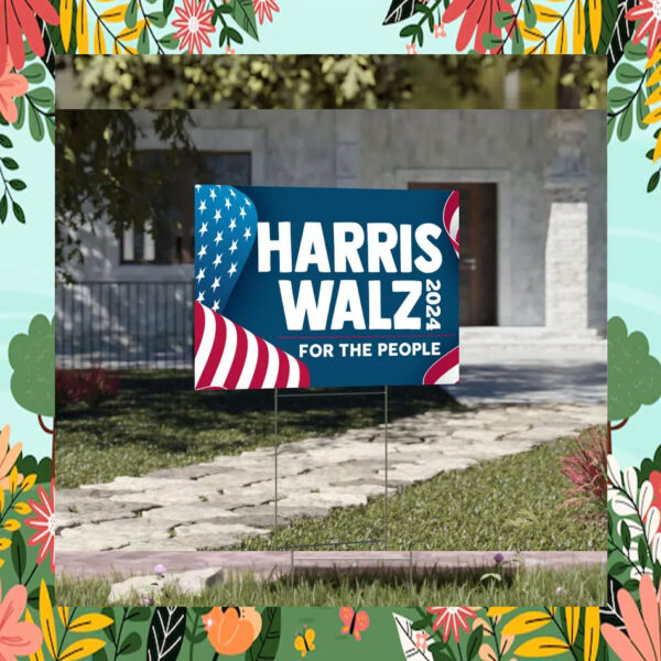 Harris Walz For The People Yard Sign