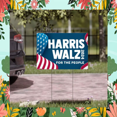 Harris Walz For The People Yard Sign