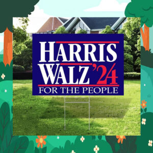 Harris Walz For The People Yard Signs