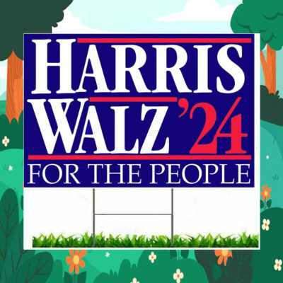 Harris Walz For The People Yard Signs