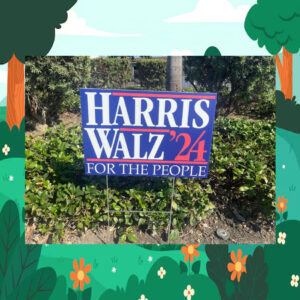 Harris Walz For The People Yard Signs