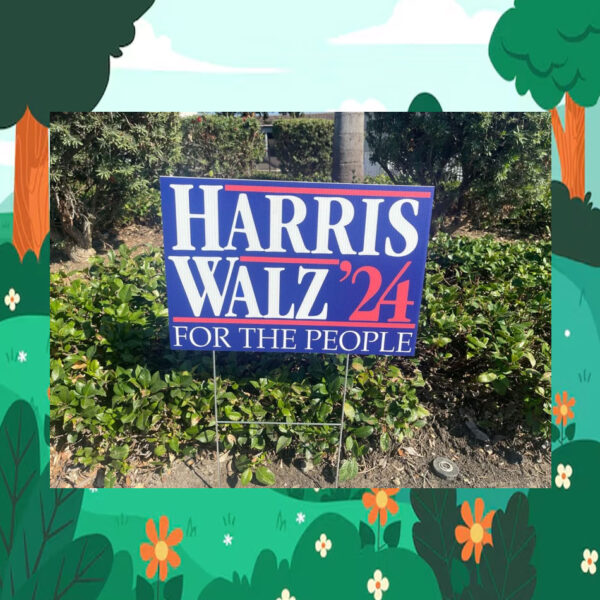 Harris Walz For The People Yard Signs