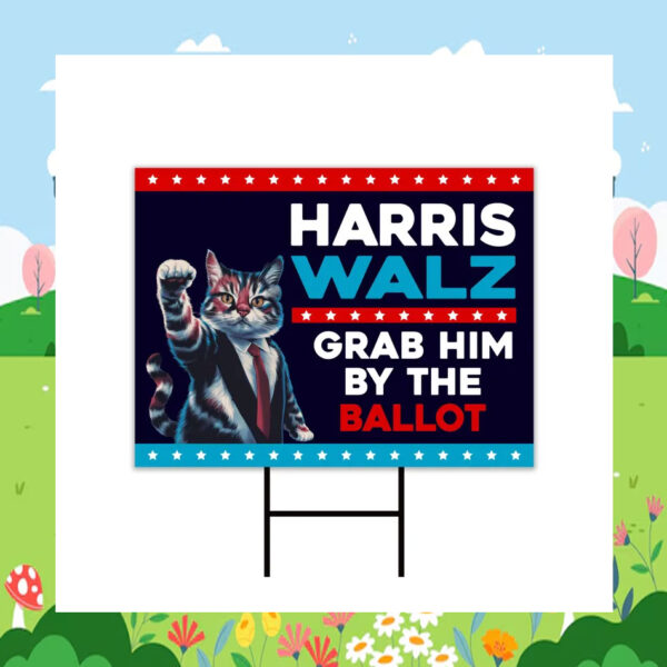Harris Walz Grab Him By The Ballot 24 Election Yard Sign