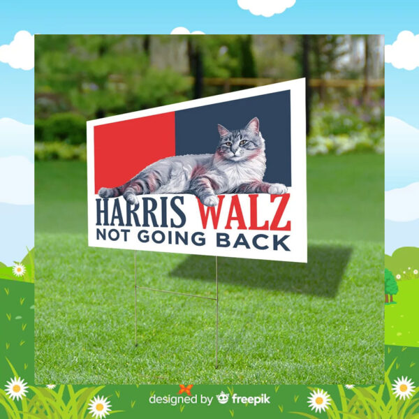 Harris Walz Not Going Back 2024 Yard Sign
