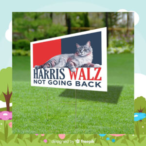 Harris Walz Not Going Back Yard Sign