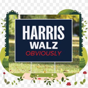 Harris Walz Obviously 2024 Yard Sign