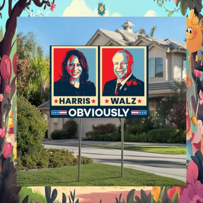 Harris Walz Obviously 24 Election Yard Sign
