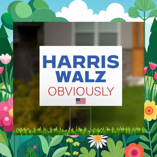 Harris Walz Obviously US Flag Yard Sign