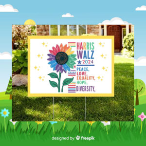 Harris Walz Peace Love Equality Hope Diversity 2024 Yard Sign