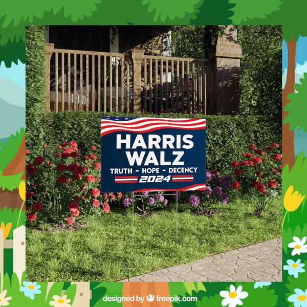 Harris Walz Truth Hope Decency 2024 Yard Sign