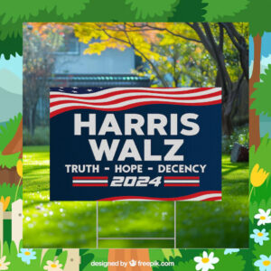 Harris Walz Truth Hope Decency 2024 Yard Sign