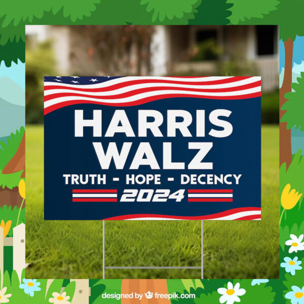 Harris Walz Truth Hope Decency 2024 Yard Sign