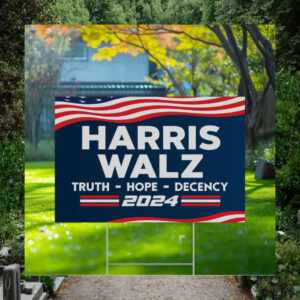 Harris Walz Truth Hope Decency 2024 Yard Signs