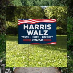 Harris Walz Truth Hope Decency 2024 Yard Signs