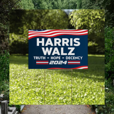 Harris Walz Truth Hope Decency 2024 Yard Signs