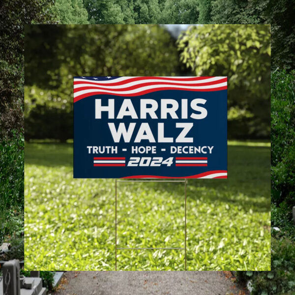 Harris Walz Truth Hope Decency 2024 Yard Signs