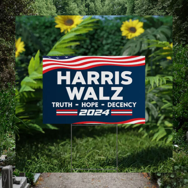 Harris Walz Truth Hope Decency 2024 Yard Signs
