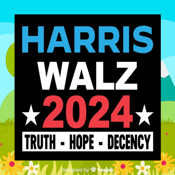 Harris Walz Truth Hope Decency Election Yard Sign