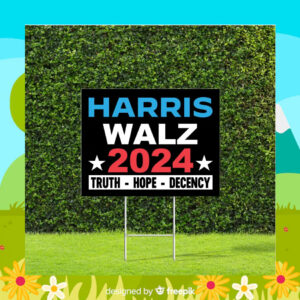 Harris Walz Truth Hope Decency Election Yard Sign