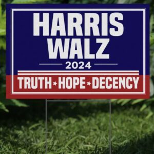 Harris Walz Truth Hope Decency Yard Sign