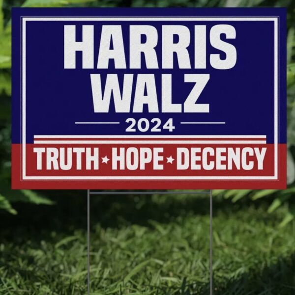 Harris Walz Truth Hope Decency Yard Sign