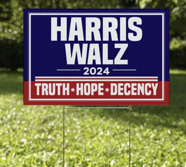 Harris Walz Truth Hope Decency Yard Sign