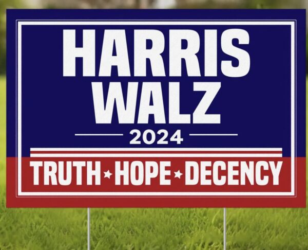 Harris Walz Truth Hope Decency Yard Sign