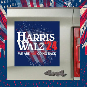 Harris Walz We Are Not Going Back Car Magnets
