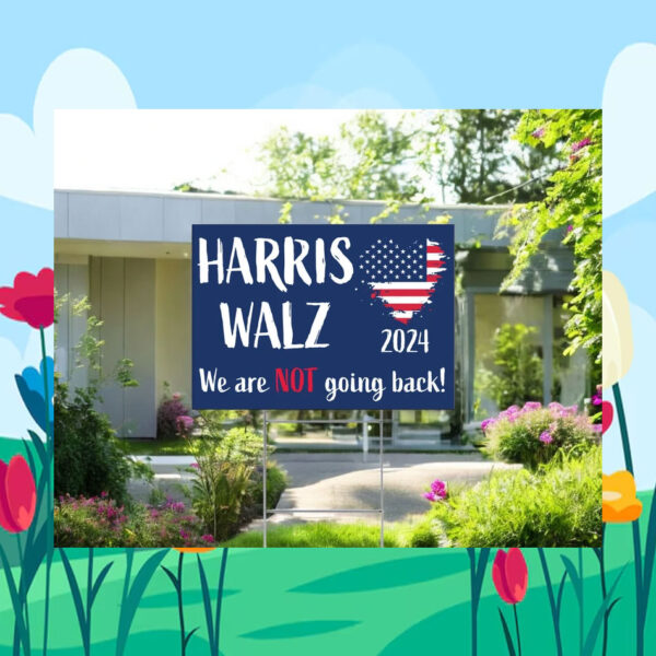 Harris Walz 24 We Are Not going Back! Yard Sign