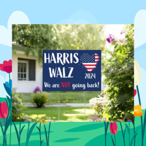 Harris Walz 24 We Are Not going Back! Yard Sign
