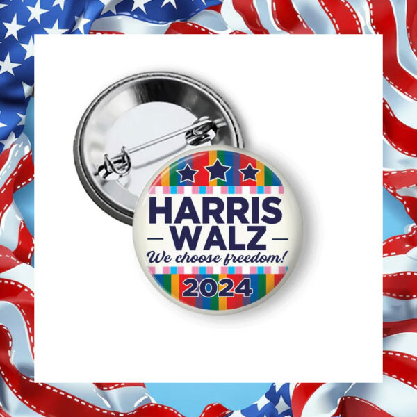 Harris Walz We Choose Freedom! 2024 Pin Button