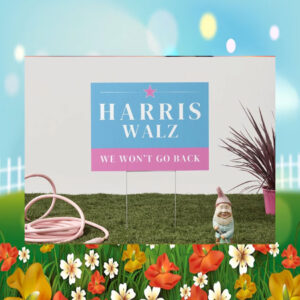 Harris Walz We Won't Go Back Yard Sign