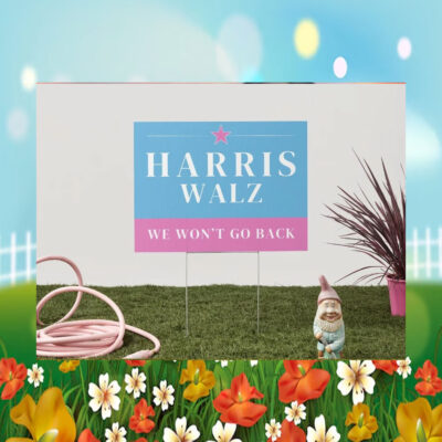 Harris Walz We Won't Go Back Yard Sign