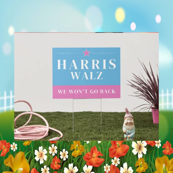 Harris Walz We Won't Go Back Yard Sign