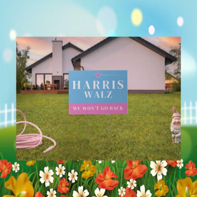 Harris Walz We Won't Go Back Yard Sign