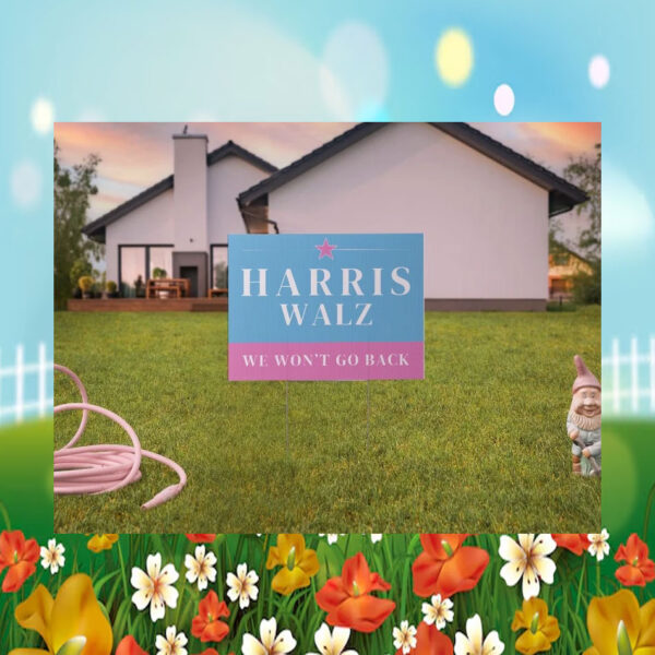 Harris Walz We Won't Go Back Yard Sign