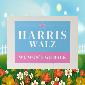 Harris Walz We Won't Go Back Yard Sign