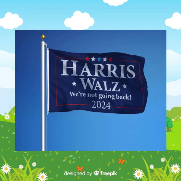 Harris Walz We're Not Going Back 2024 Election Flag