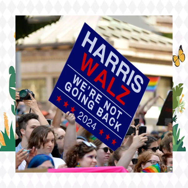 Harris Walz We're Not Going Back 2024 Election Yard Sign