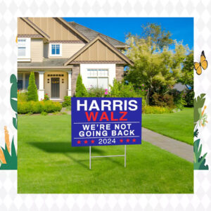 Harris Walz We're Not Going Back 2024 Election Yard Sign