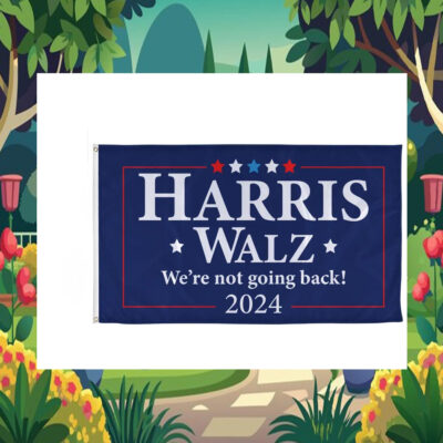 Harris Walz We're Not Going Back 2024 Flag