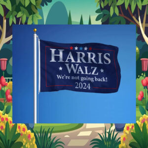 Harris Walz We're Not Going Back 2024 Flag