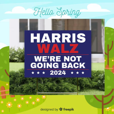 Harris Walz We're Not Going Back 2024 Yard Signs