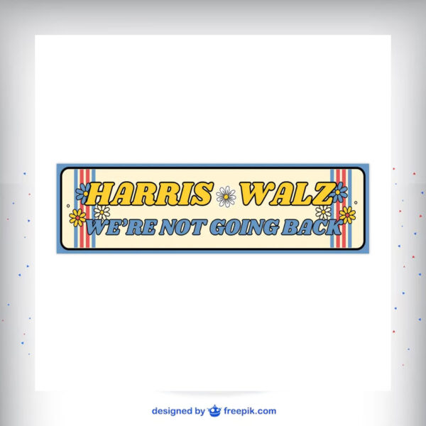 Harris Walz We're Not Going Back Sticker