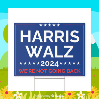 Harris Walz We're Not Going Back Yard Sign