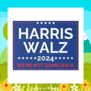 Harris Walz We're Not Going Back Yard Sign