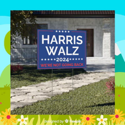 Harris Walz We're Not Going Back Yard Sign